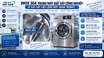 Inox 304 trong máy giặt sấy công nghiệp: vì sao vật liệu lồng máy quan trọng?