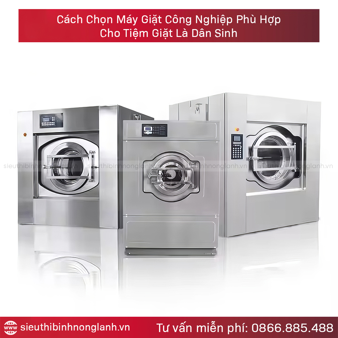 Cách Chọn Máy Giặt Công Nghiệp Phù Hợp Cho Tiệm Giặt Là Dân Sinh